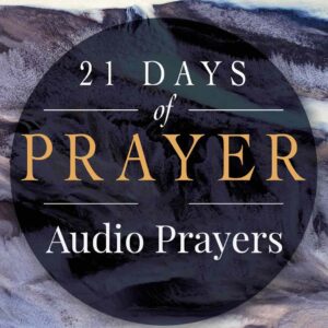 21 Day Series Audio Prayers